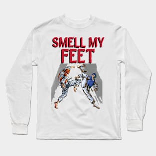 Smell my feet Long Sleeve T-Shirt